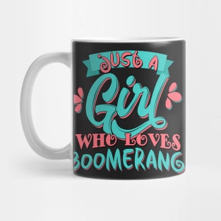 Just A Girl Who Loves Boomerang Gift design Mug